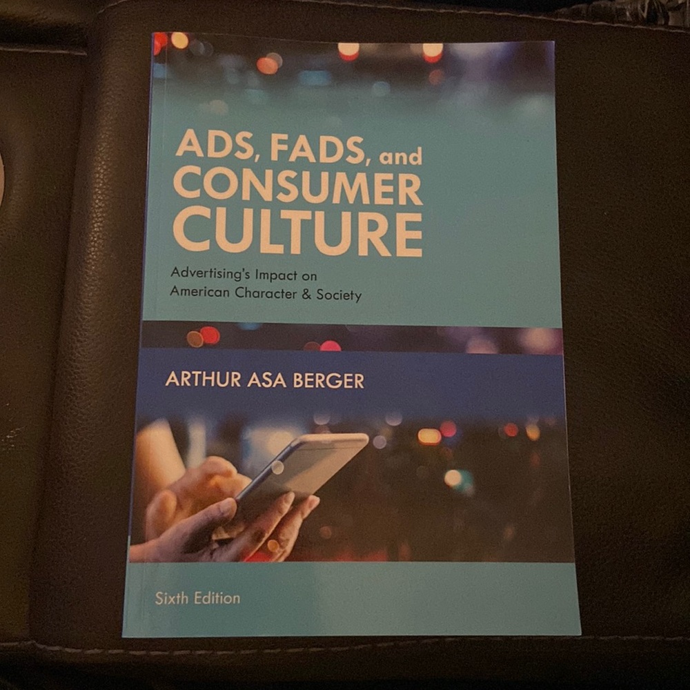 Ads, Fads, and Consumer Culture by Authur Asa Berger